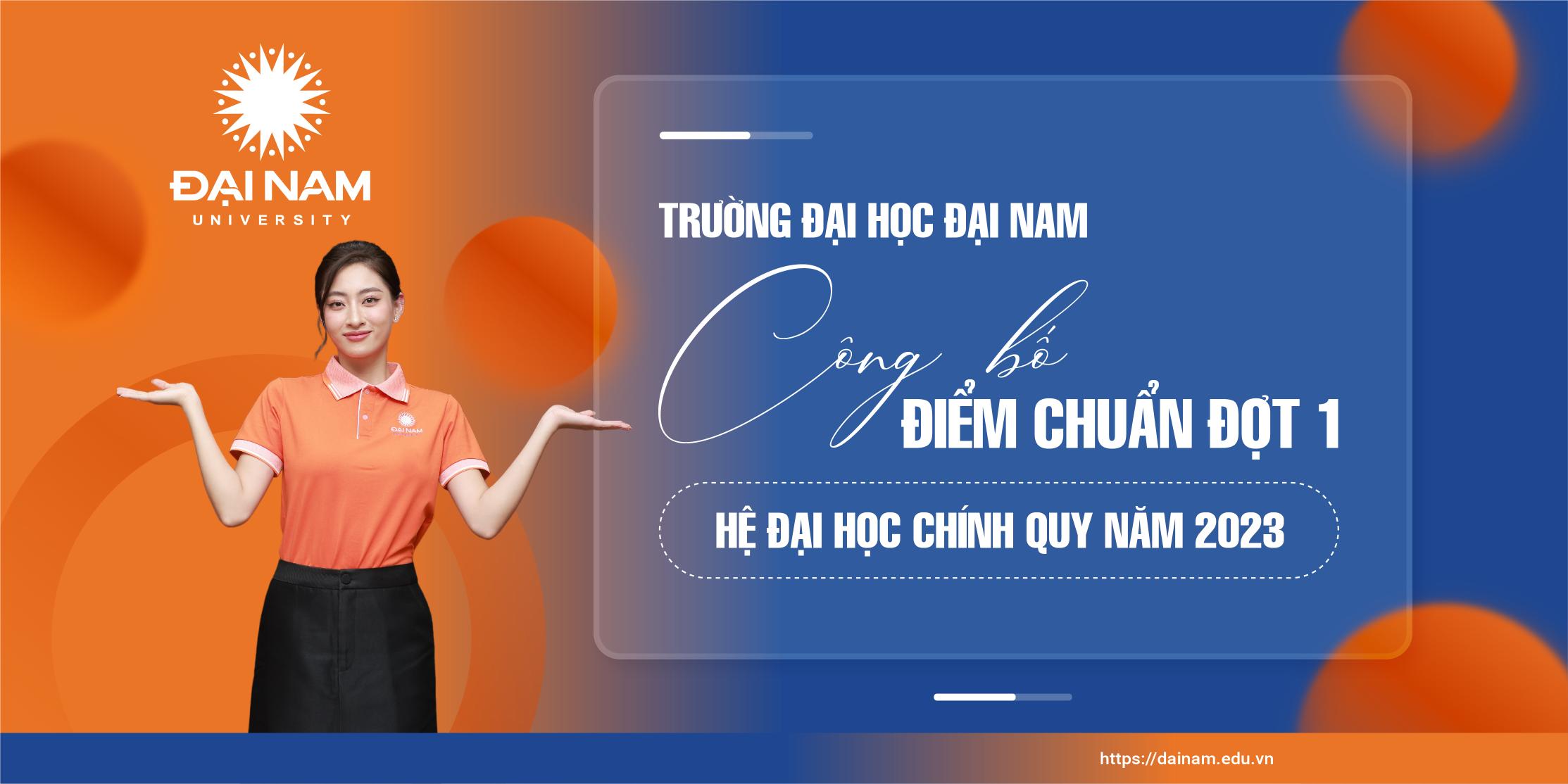 truong-dai-hoc-dai-nam-cong-bo-diem-chuan-dot-1-he-dai-hoc-chinh-quy-2023