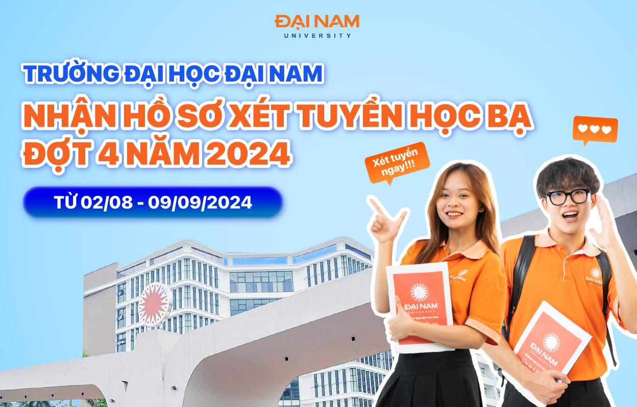 Trường Đại học Đại Nam thông báo nhận hồ sơ xét tuyển học bạ đợt 4 năm 2024